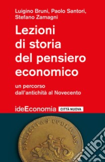 Lezioni di storia del pensiero economico. Un percorso dall'antichità al Novecento libro di Bruni Luigino; Santori Paolo; Zamagni Stefano