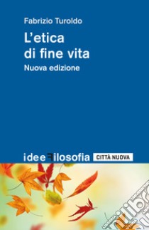 L'etica di fine vita libro di Turoldo Fabrizio