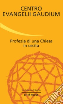 Profezia di una Chiesa in uscita libro di Coda P. (cur.); Clemenzia A. (cur.)