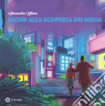 Sicuri alla scoperta dei media libro di Uliano Alessandra