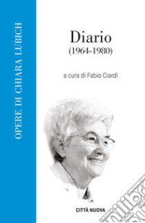 Diario (1964-1980) libro di Lubich Chiara; Ciardi F. (cur.)