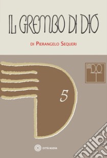 Il grembo di Dio. Ontologia trinitaria e affezione creatrice libro di Sequeri Pierangelo