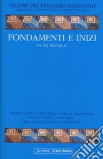 Fondamenti e inizi IV-IX secolo libro