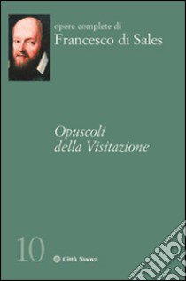 Opuscoli della visitazione libro di Francesco di Sales (san); Raspanti A. (cur.); Mancuso M. (cur.)