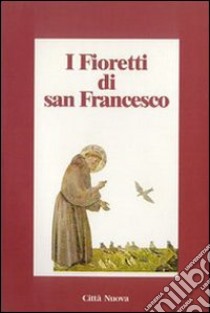 I fioretti di san Francesco libro di Bughetti B. (cur.)