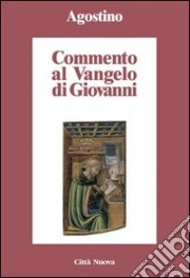 Commento al Vangelo di Giovanni libro di Agostino (sant')