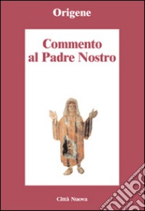 Commento al Padre Nostro libro di Origene