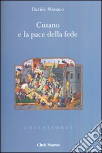 Cusano e la pace della fede libro di Monaco Davide