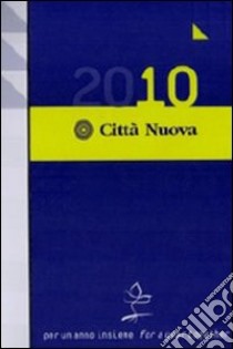 Per un anno insieme. Agenda della famiglia 2010 libro