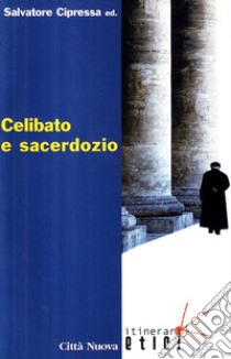 Celibato e sacerdozio libro di Cipressa Salvatore