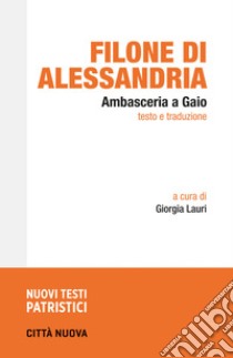 Ambasceria a Gaio libro di Filone di Alessandria; Lauri G. (cur.)