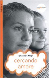 Cercando amore. Storia di una donna libro di Megli Emanuela