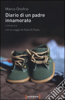 Diario di un padre innamorato libro di Onofrio Marco