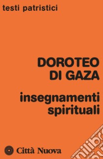 Insegnamenti spirituali libro di Doroteo di Gaza; Paparozzi M. (cur.)