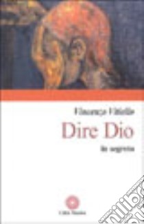 Dire Dio in segreto libro di Vitiello Vincenzo