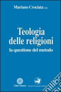 Teologia delle religioni. La questione del metodo libro di Crociata M. (cur.)