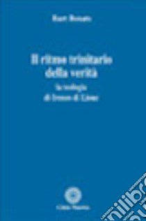 Il ritmo trinitario della verità. La teologia di Ireneo di Lione libro di Benats Bart