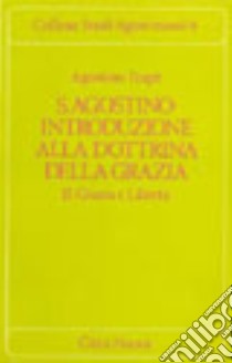 S. Agostino: introduzione alla dottrina della grazia. Vol. 1: Natura e grazia libro di Trapè Agostino