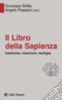 Il libro della sapienza. Tradizione, redazione, teologia libro di Bellia G. (cur.); Passaro A. (cur.)