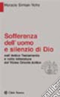 Sofferenza dell'uomo e silenzio di Dio. Nell'Antico Testamento e nella letteratura del Vicino Oriente antico libro di Simian Yofre Horacio