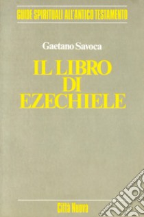 Il libro di Ezechiele libro di Savoca Gaetano