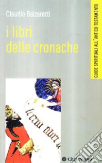 I libri delle Cronache libro di Balzaretti Claudio