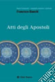 Atti degli Apostoli libro di Bianchi Francesco