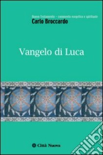 Vangelo di Luca libro di Broccardo Carlo