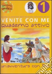 Venite con me. Un'avventura con Dio. Quaderno attivo. Vol. 1 libro di Heinsdorff Christiane; Bolkart Matthias