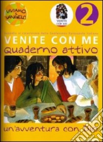 Venite con me. Un'avventura con Dio. Quaderno attivo. Vol. 2 libro di Heinsdorff Christiane; Bolkart Matthias