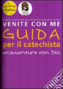 Venite con me. Un'avventura con Dio. Guida per il catechista libro di Heinsdorff Christiane; Bolkart Matthias