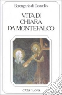 Vita di Chiara da Montefalco libro di Berengario di Donadio; Sala R. (cur.)