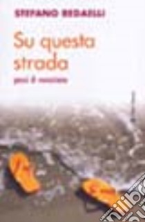 Su questa strada. Passi di vocazione libro di Redaelli Stefano