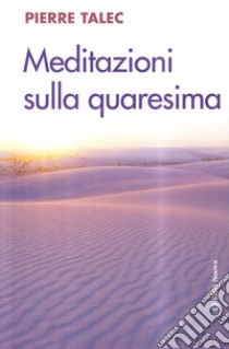 Meditazioni sulla Quaresima libro di Talec Pierre