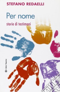 Per nome. Storie di testimoni libro di Redaelli Stefano