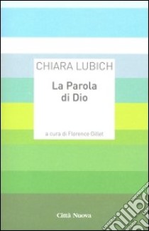 La parola di Dio libro di Lubich Chiara; Gillet F. (cur.)