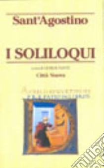 I soliloqui libro di Agostino (sant'); Santi G. (cur.)