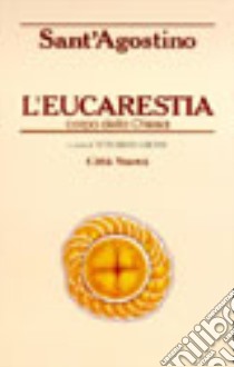 L'Eucaristia. Corpo della Chiesa libro di Agostino (sant'); Grossi V. (cur.)