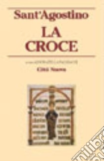 La croce libro di Agostino (sant'); Pagliacci D. (cur.)