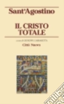 Il Cristo totale libro di Agostino (sant'); Carrabetta G. (cur.)