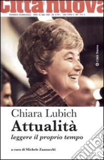 Attualità. Leggere il proprio tempo libro di Lubich Chiara; Zanzucchi M. (cur.)