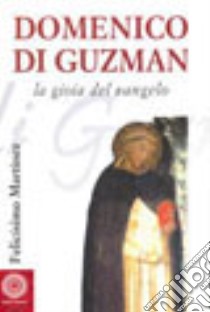 Domenico di Guzman. Vangelo vivente libro di Martínez Díez Felicísimo