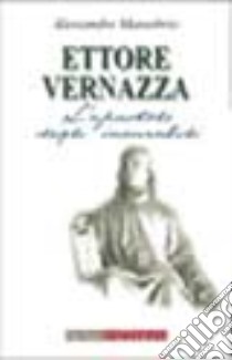 Ettore Vernazza. L'«apostolo degli incurabili» libro di Massobrio Alessandro