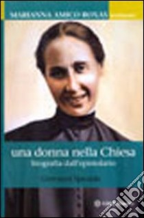 Una donna nella Chiesa. Marianna Amico Roxas. Biografia dell'epistolario libro di Speciale Giovanni