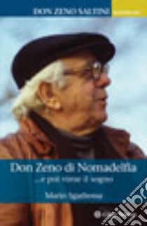 Don Zeno di Nomadelfia... e poi vinse il sogno libro di Sgarbossa Mario