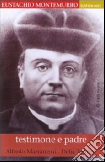 Eustachio Montemurro. Testimone e padre libro di Marranzini Alfredo; Trianni Delia