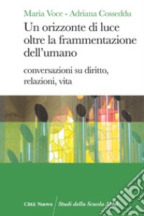 Un orizzonte di luce oltre la frammentazione dell'umano libro di Voce Maria; Cosseddu