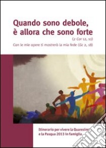 Quando sono debole, è allora che sono forte libro di Caritas italiana (cur.)