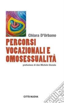 Percorsi vocazionali e omosessualità libro di D'Urbano Chiara