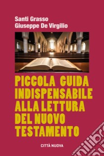 Piccola guida indispensabile alla lettura del N. T. libro di Grasso Santi